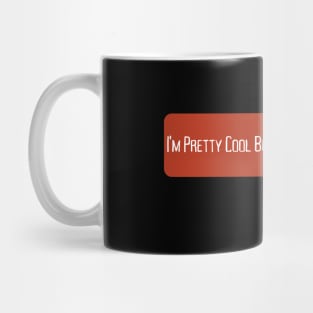 I'm Pretty Cool But I Cry A Lot Mug